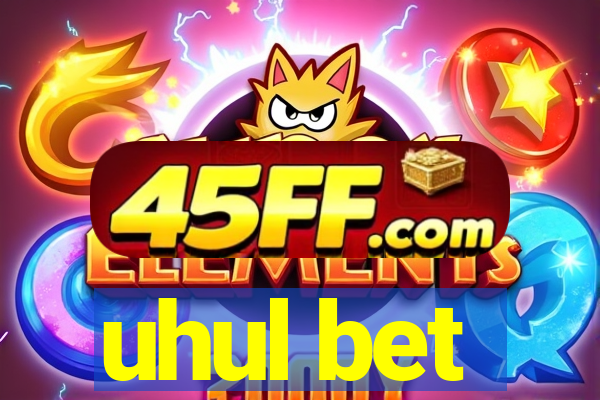 uhul bet